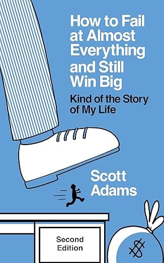 Cover image for How to Fail at Almost Everything and Still Win Big